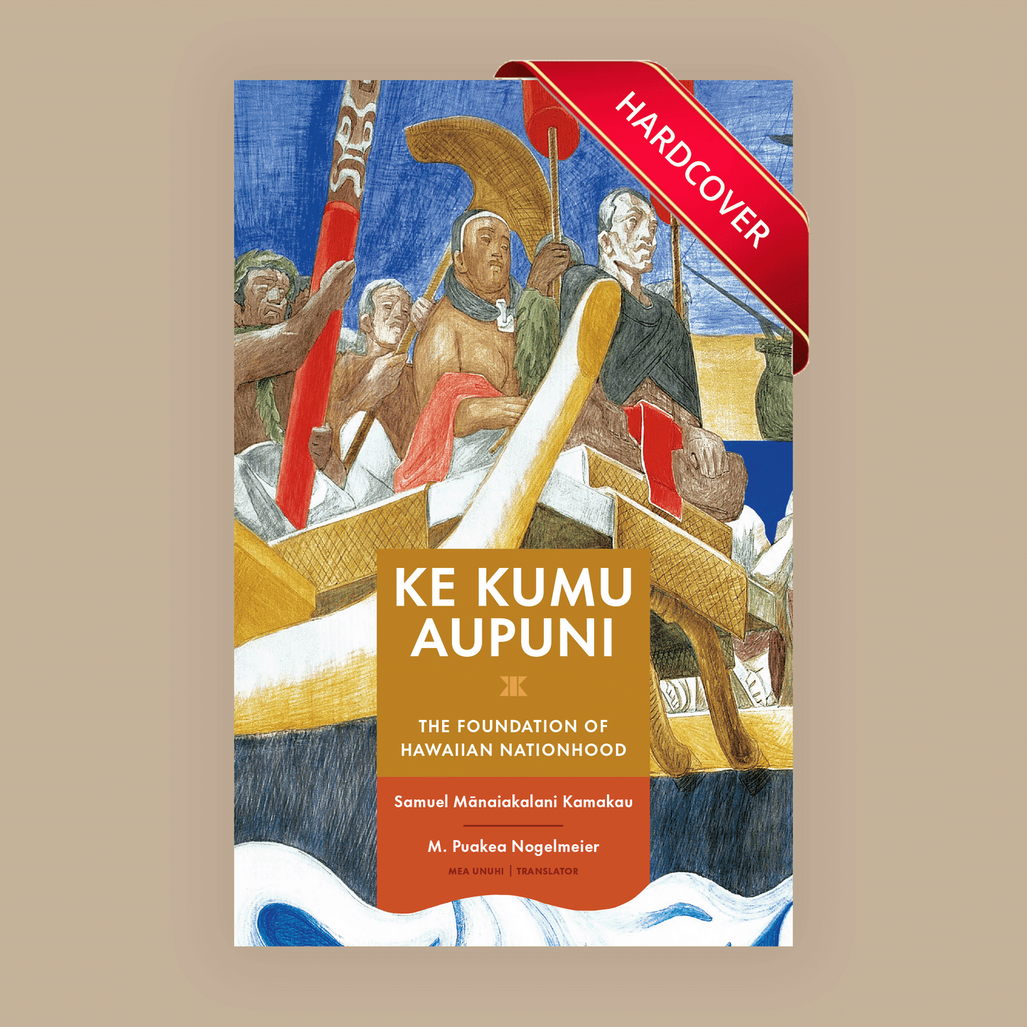 Ke Kumu Aupuni: The Foundation of Hawaiian Nationhood (Bilingual)