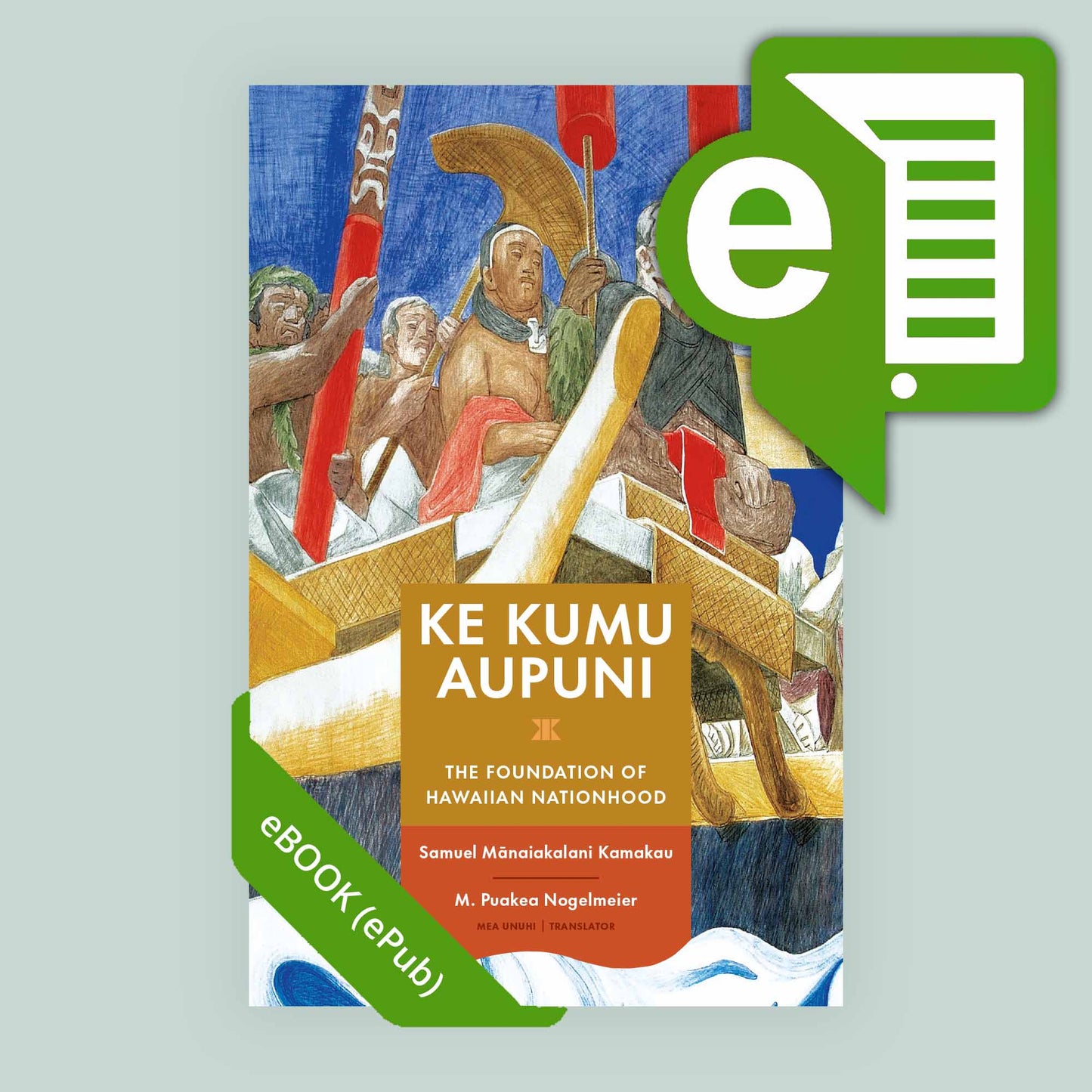 Ke Kumu Aupuni: The Foundation of Hawaiian Nationhood (Bilingual)